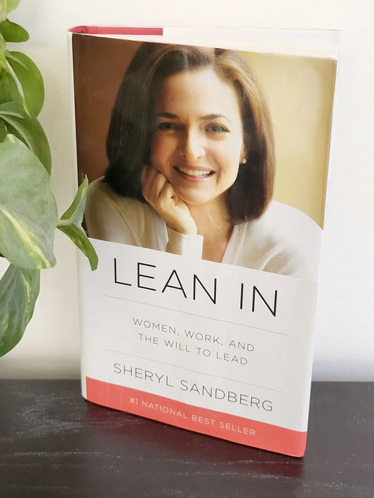 Lean In: Women, Work, and the Will to Lead. Hardcover book