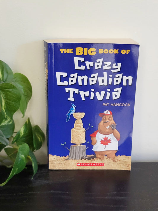 The Big Book of Crazy Canadian Trivia. Soft cover book (sorry, no shipping)