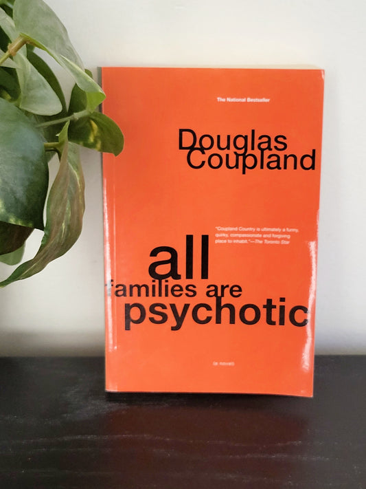 All Families Are Psychotic. Soft cover Douglas Couplan novel